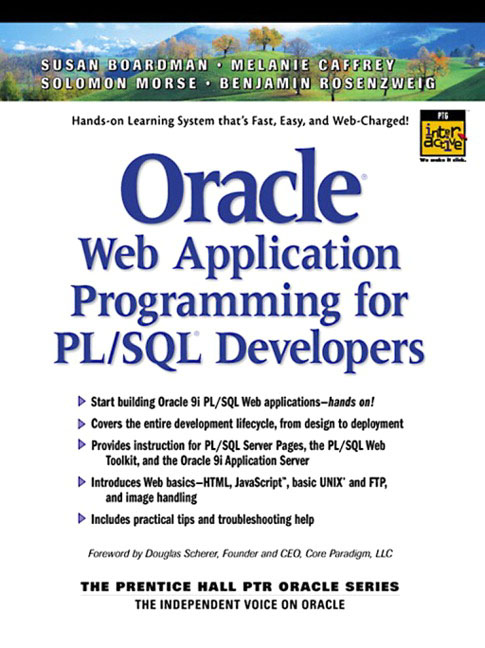 Oracle Web Application Programming for PL/SQL Developers Susan Boardman, Melanie Caffrey, Solomon Morse and Benjamin Rosenzweig