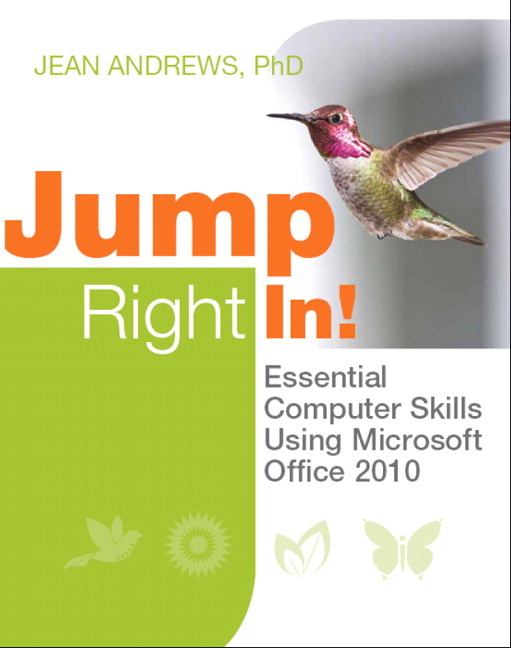 Jump Right In! Essential Computer Skills Using Microsoft Office 2010 Jean Andrews