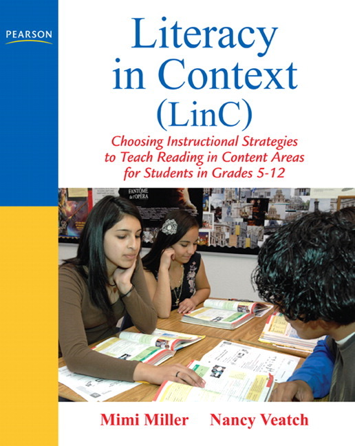 Literacy in Context (LinC): Choosing Instructional Strategies to Teach Reading in Content Areas for Students Grades 5-12 Mimi Miller and Nancy Veatch