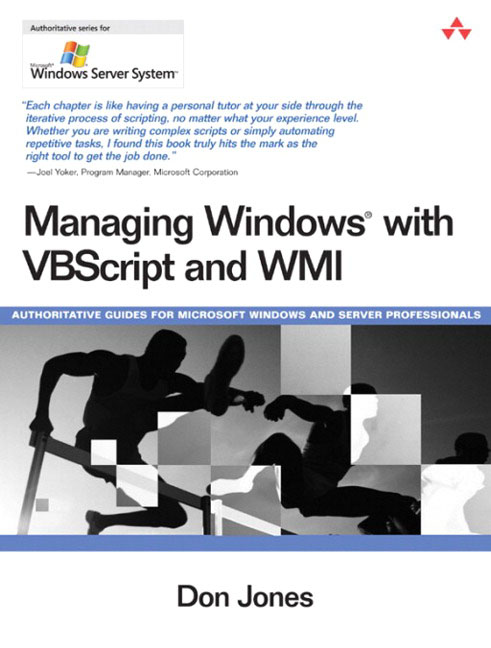 Managing Windows® with VBScript and WMI Don Jones