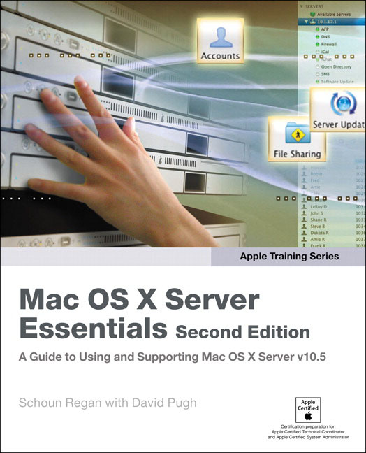 Apple Training Series: Mac OS X Server Essentials (2nd Edition) Schoun Regan and David Pugh