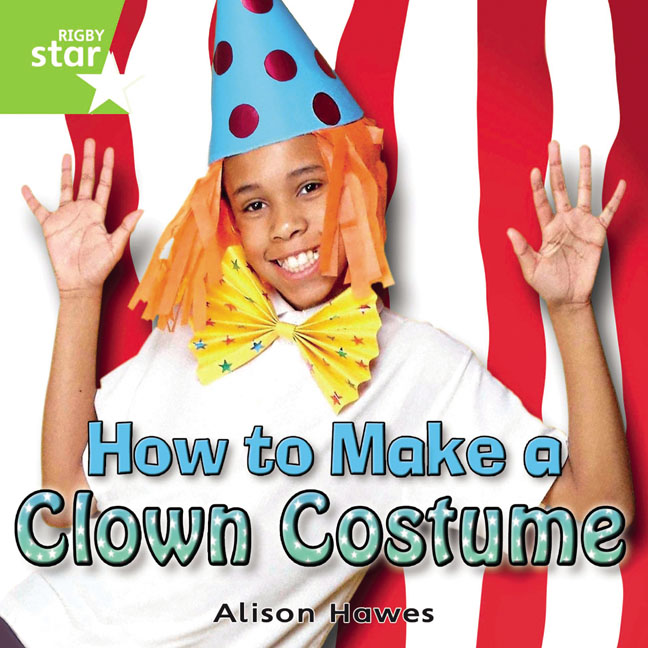 Rigby Star Independent Year 1 Green Non Fiction How To Make A Clown Costume Single