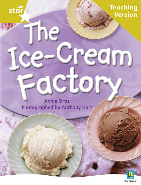 Rigby Star Non-fiction Guided Reading Gold Level: The Ice-Cream Factory Teaching Version