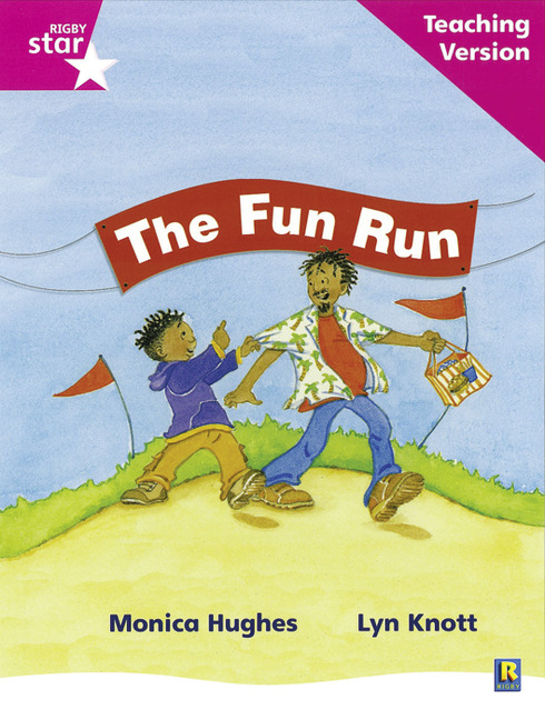 Rigby Star Phonic Guided Reading Pink Level: The Fun Run Teaching Version