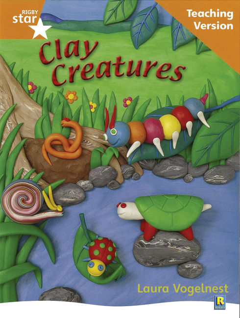Rigby Star Non-fiction Guided Reading Orange Level: Clay Creatures Teaching Version