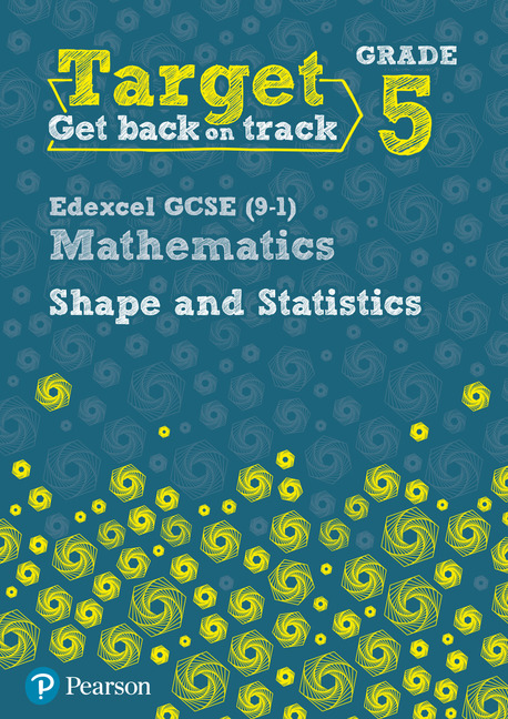 Target Grade 5 Edexcel GCSE (9-1) Mathematics Shape and Statistics Workbook