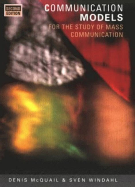 Communication Models: For the Study of Mass Communications Denis McQuail and Sven Windahl