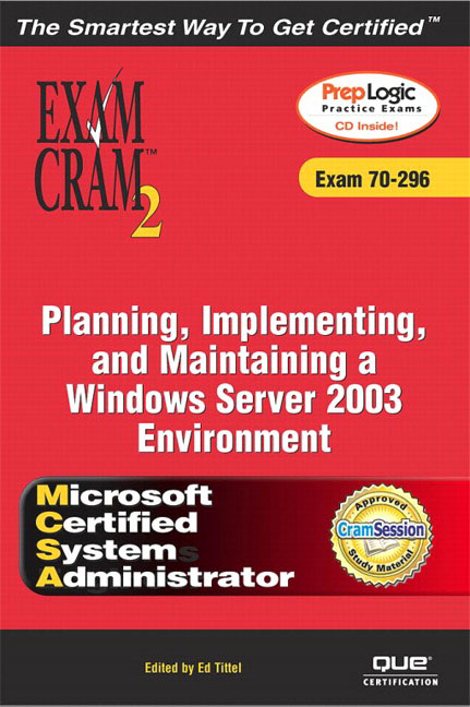 MCSA/MCSE Planning, Implementing, and Maintaining a Microsoft Windows Server 2003 Environment Exam Cram 2 Will Schmied