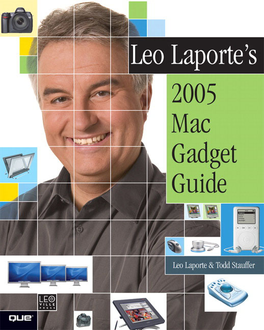 Leo Laporte's 2005 Mac Gadget Guide Leo Laporte and Todd Stauffer
