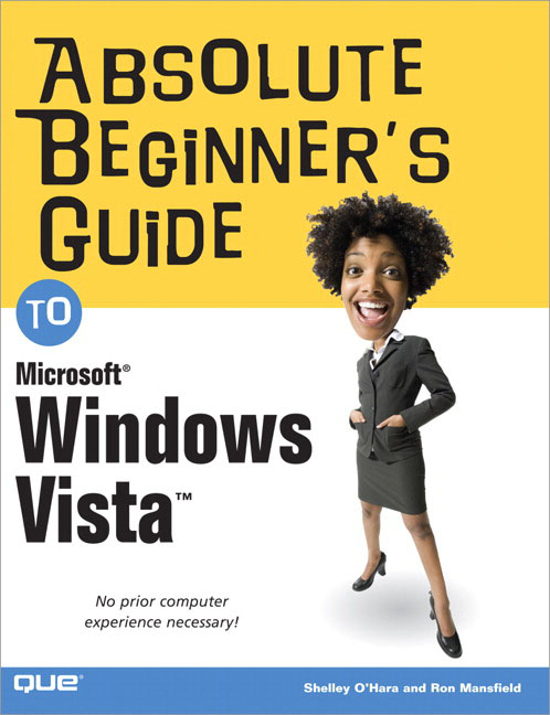 Absolute Beginner's Guide to Microsoft Windows Vista Ron Mansfield, Shelley O'Hara