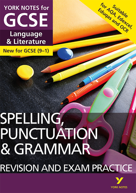 English Language and Literature Spelling, Punctuation and Grammar: York Notes for GCSE (9-1)