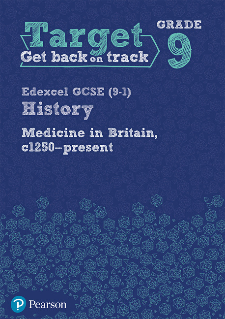 Target Grade 9 Edexcel GCSE (9-1) Medicine in Britain, c1250-present
