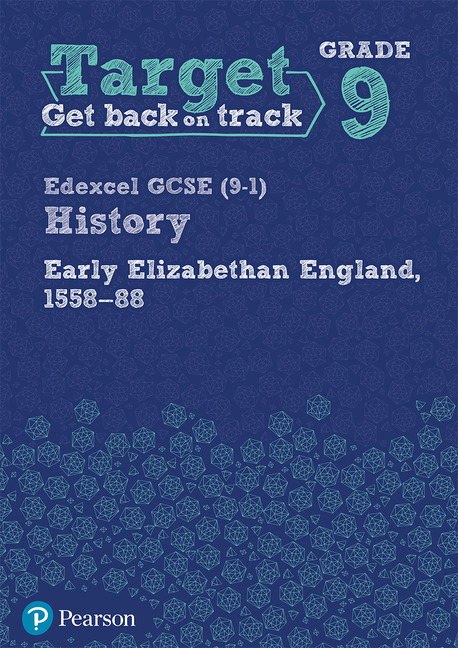 Target Grade 9 Edexcel GCSE (9-1) Early Elizabethan England, 1558-1588