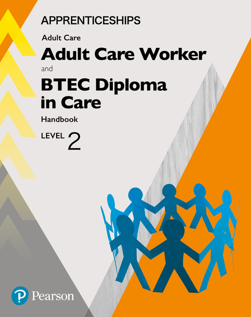 Apprenticeship Adult Care Worker and BTEC Diploma in Care Level 2 Handbook + ActiveBook
