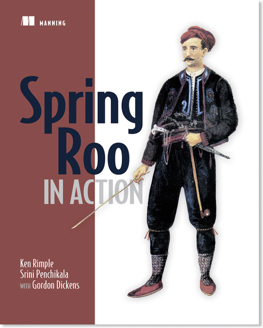 Spring Roo in Action Ken Rimple, Srini Penchikala and Gordon Dickens