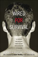 Wired for Survival