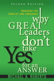 Why Great Leaders Don't Take Yes for an Answer