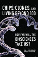 Chips, Clones, and Living Beyond 100