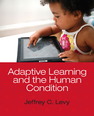Adaptive Learning and the Human Condition