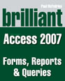 Brilliant Microsoft Access 2007 Forms, Reports & Queries