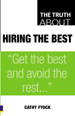 The Truth About Hiring The Best