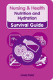 Nursing & Health Survival Guide: Nutrition and Hydration