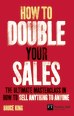 How to Double Your Sales