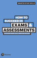 How to Succeed in Exams & Assessments