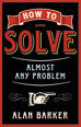 How to Solve Almost Any Problem