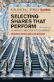 The Financial Times Guide to Selecting Shares that Perform