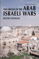The Origins of the Arab Israeli Wars