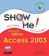 Show Me Microsoft Office Access 2003