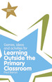 Classroom Gems: Games, Ideas and Activities for Learning Outside the Primary Classroom