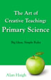 The Art of Creative Teaching: Primary Science