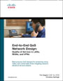 End-to-End QoS Network Design:Quality of Service in LANs, WANs, and VPNs