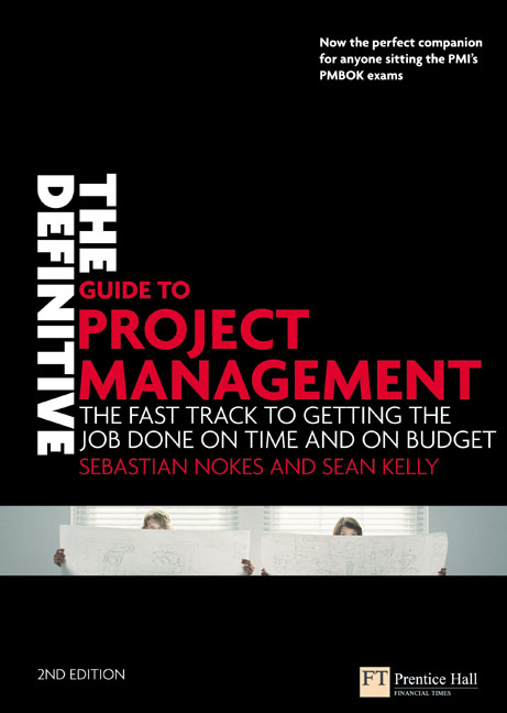 Definitive Guide to Project Management: The Fast Track to Getting the Job Done on Time and on Budget Sebastian Nokes