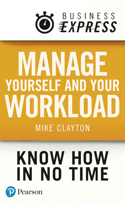 Pearson Education - Business Express: Manage yourself and your workload